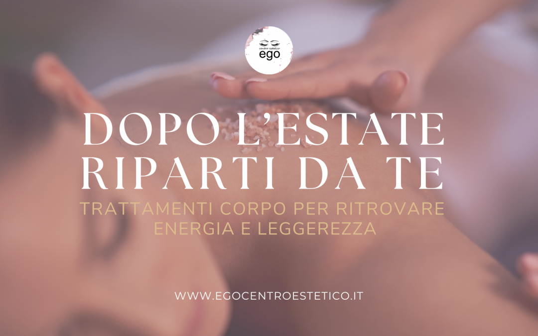 Rimettersi in forma dopo l’estate: i trattamenti corpo ideali per ritrovare equilibrio e benessere